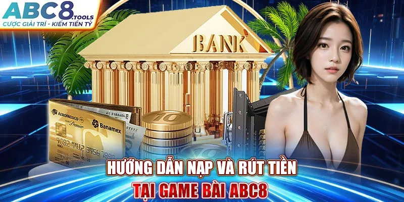 huong-dan-nap-va-rut-tien-tai-game-bai-abc8