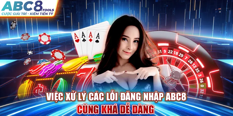 viec-xu-ly-cac-loi-dang-nhap-abc8-cung-kha-de-dang-