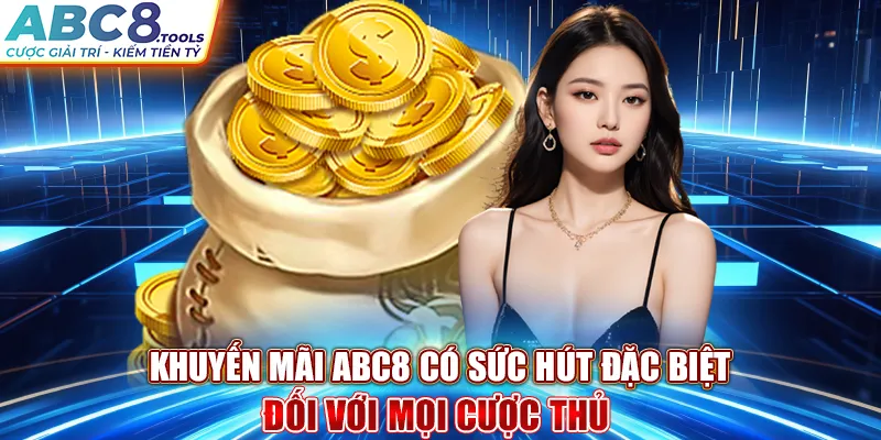 khuyen-mai-abc8-co-suc-hut-dac-biet-doi-voi-moi-cuoc-thu-