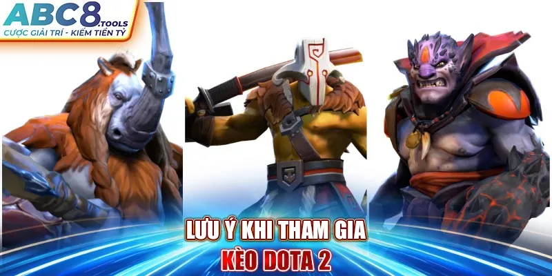 luu-y-khi-tham-gia-keo-dota-2