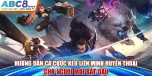 huong-dan-ca-cuoc-keo-lien-minh-huyen-thoai-cho-nguoi-moi-bat-dau