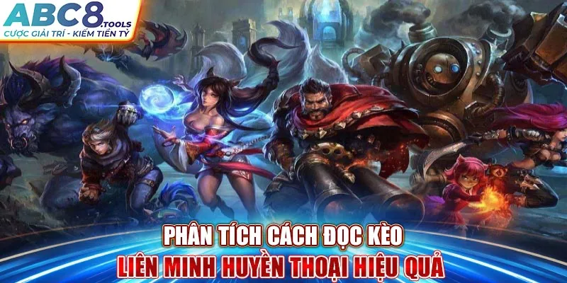 phan-tich-cach-doc-keo-lien-minh-huyen-thoai-hieu-qua-