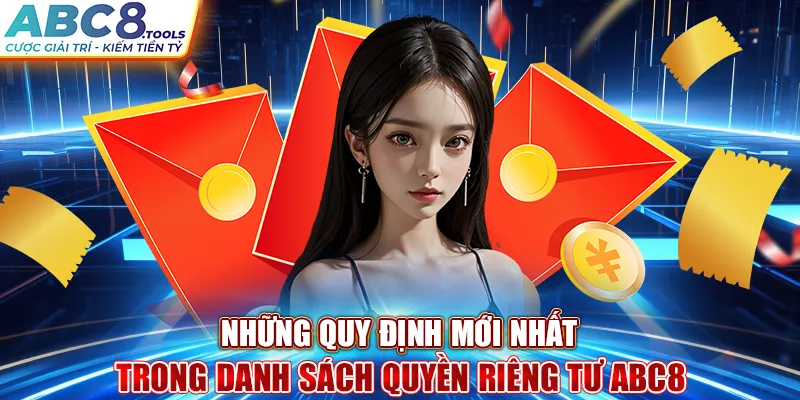 nhung-quy-dinh-moi-nhat-trong-danh-sach-quyen-rieng-tu-abc8-