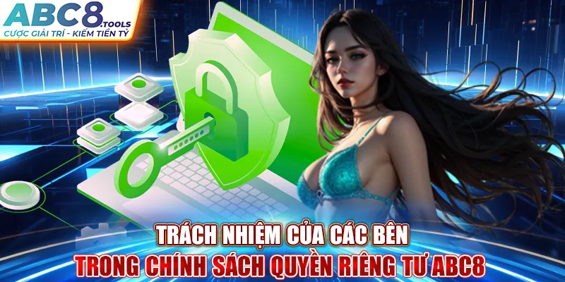 trach-nhiem-cua-cac-ben-trong-chinh-sach-quyen-rieng-tu-abc8-