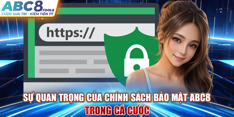 su-quan-trong-cua-chinh-sach-bao-mat-abc8-trong-ca-cuoc-