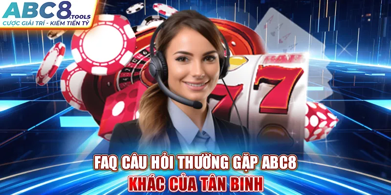 faq-cau-hoi-thuong-gap-abc8-khac-cua-tan-binh