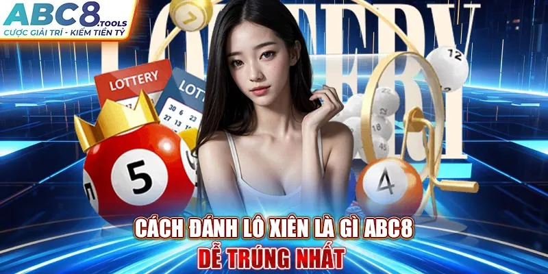 cach-danh-lo-xien-la-gi-abc8-de-trung-nhat