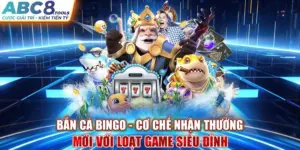 ban-ca-bingo-co-che-nhan-thuong-moi-voi-loat-game-sieu-dinh