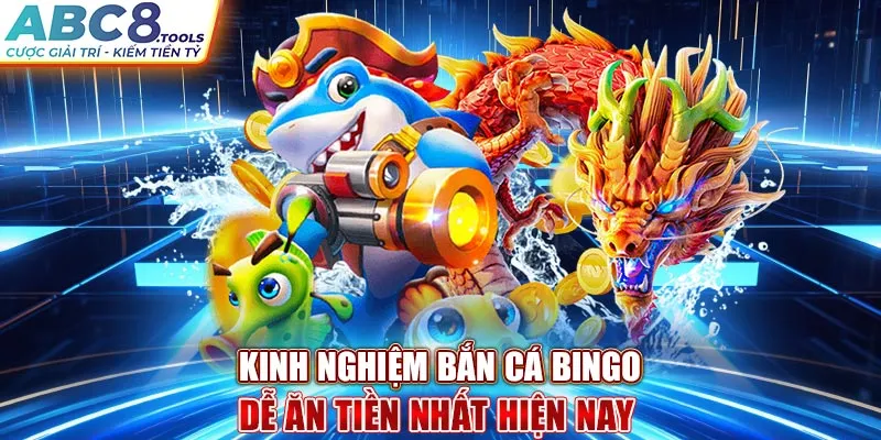 kinh-nghiem-ban-ca-bingo-de-an-tien-nhat-hien-nay-