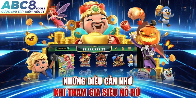 nhung-dieu-can-nho-khi-tham-gia-sieu-no-hu