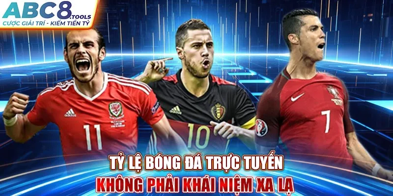 ty-le-bong-da-truc-tuyen-khong-phai-khai-niem-xa-la-