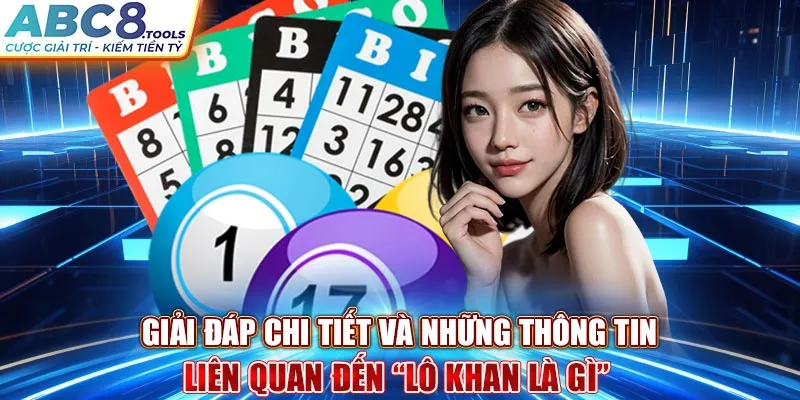 giai-dap-chi-tiet-va-nhung-thong-tin-lien-quan-den-“lo-khan-la-gi-”_24