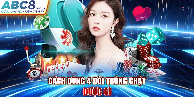 cach-dung-4-doi-thong-chat-duoc-gi