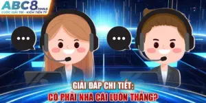 giai-dap-chi-tiet-co-phai-nha-cai-luon-thang-