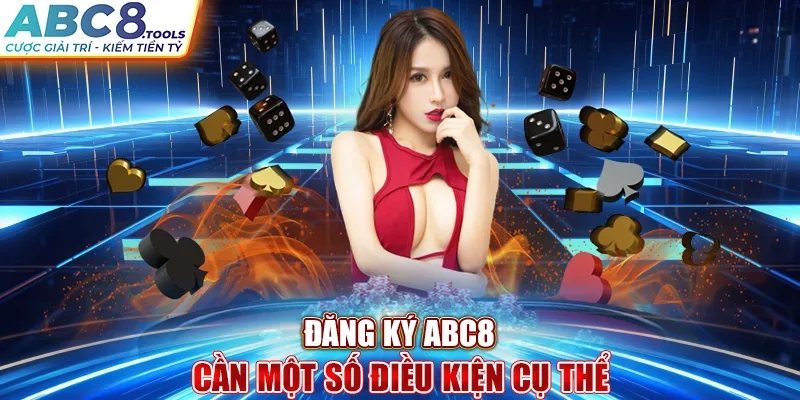 dang-ky-abc8-can-mot-so-dieu-kien-cu-the