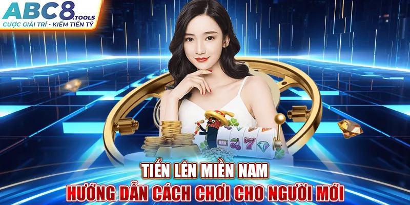 tien-len-mien-nam-huong-dan-cach-choi-cho-nguoi-moi