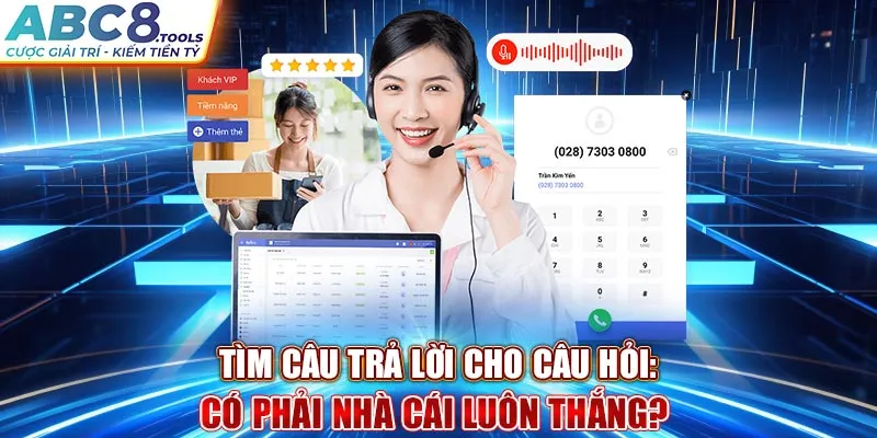 tim-cau-tra-loi-cho-cau-hoi-co-phai-nha-cai-luon-thang-