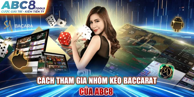 cach-tham-gia-nhom-keo-baccarat-cua-abc8-