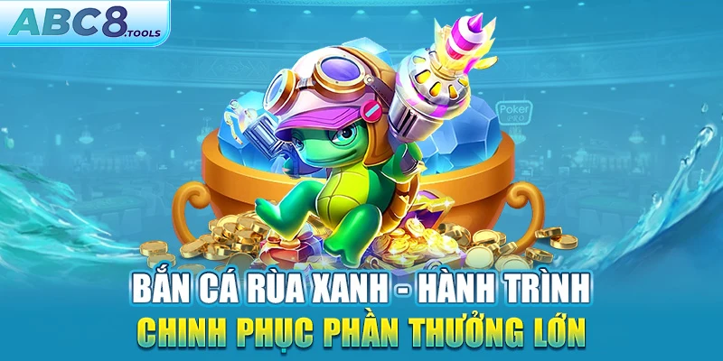 ban-ca-rua-xanh-hanh-trinh-chinh-phuc-phan-thuong-lon