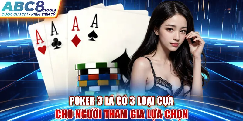 poker-3-la-co-3-loai-cua-cho-nguoi-tham-gia-lua-chon