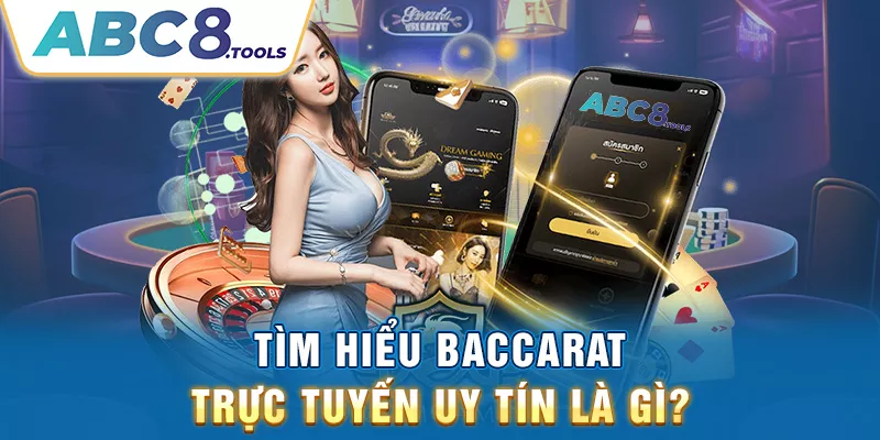 tim-hieu-baccarat-truc-tuyen-uy-tin-la-gi