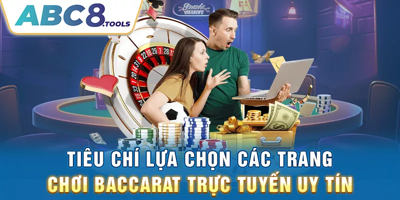 tieu-chi-lua-chon-cac-trang-choi-baccarat-truc-tuyen-uy-tin