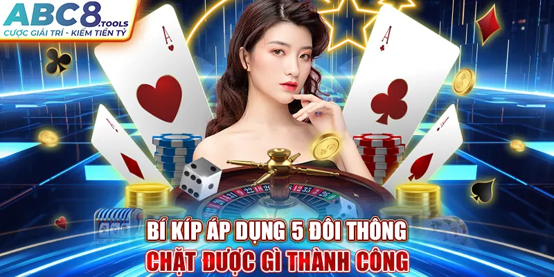 bi-kip-ap-dung-5-doi-thong-chat-duoc-gi-thanh-cong