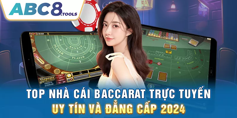 top-nha-cai-baccarat-truc-tuyen-uy-tin-va-dang-cap-2024