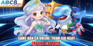 game-ban-ca-online-tham-gia-ngay-tai-nha-cai-abc8 