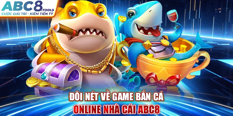 doi-net-ve-game-ban-ca-online-nha-cai-abc8