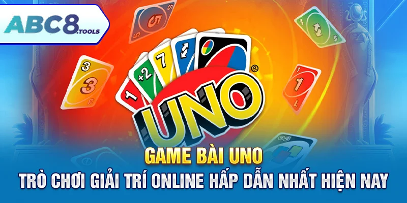 game-bai-uno-tro-choi-giai-tri-online-hap-dan-nhat-hien-nay-