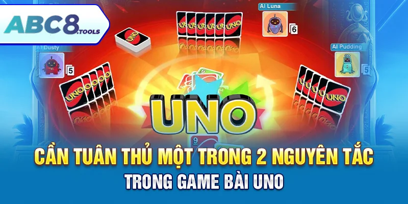 can-tuan-thu-mot-trong-2-nguyen-tac-trong-game-bai-uno-