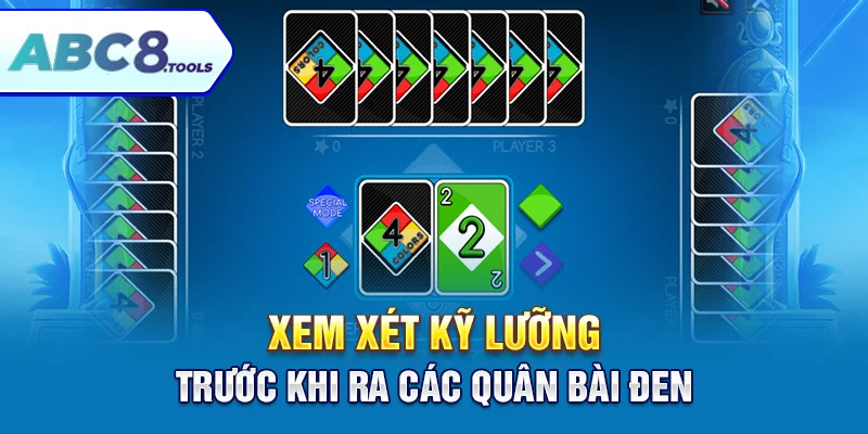 xem-xet-ky-luong-truoc-khi-ra-cac-quan-bai-den-trong-game-bai-uno