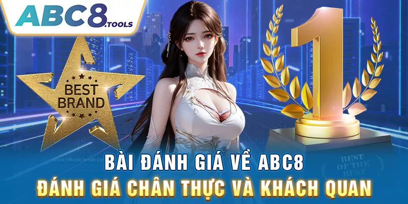 bai-danh-gia-ve-abc8-danh-gia-chan-thuc-va-khach-quan