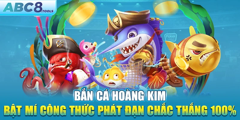 ban-ca-hoang-kim-bat-mi-cong-thuc-phat-dan-chac-thang-100-%