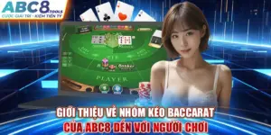 gioi-thieu-ve-nhom-keo-baccarat-cua-abc8-den-voi-nguoi-choi