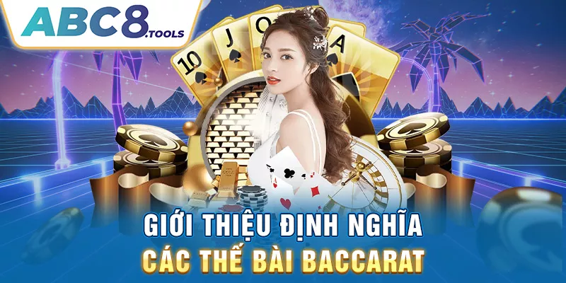 gioi-thieu-dinh-nghia-cac-the-bai-baccarat