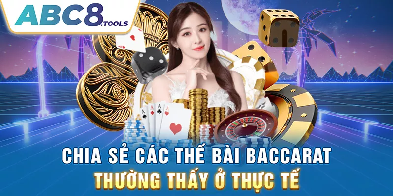 chia-se-cac-the-bai-baccarat-thuong-thay-o-thuc-te